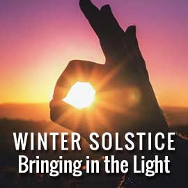 Winter Solstice 2017 Ritual: Bringing in the Light winter solstice 2017