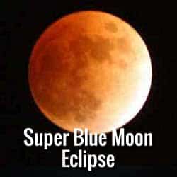 January Super Blue Moon Lunar Eclipse super blue moon eclipse