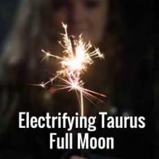 Taurus Full Moon -Time for Change