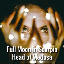 Full Moon in Scorpio Head of Medusa full moon scorpio head of medusa