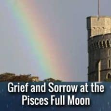 Grief and Sorrow at the Pisces Full Moon joining Neptune