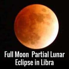 Focus on Relationships at the Full Moon Lunar Eclipse in Libra